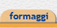 formaggi